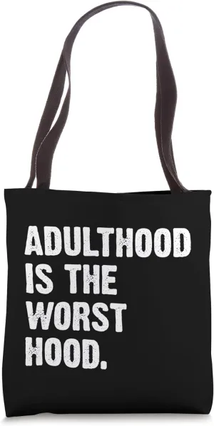 Adulthood Is The Worst Hood Tote Bag