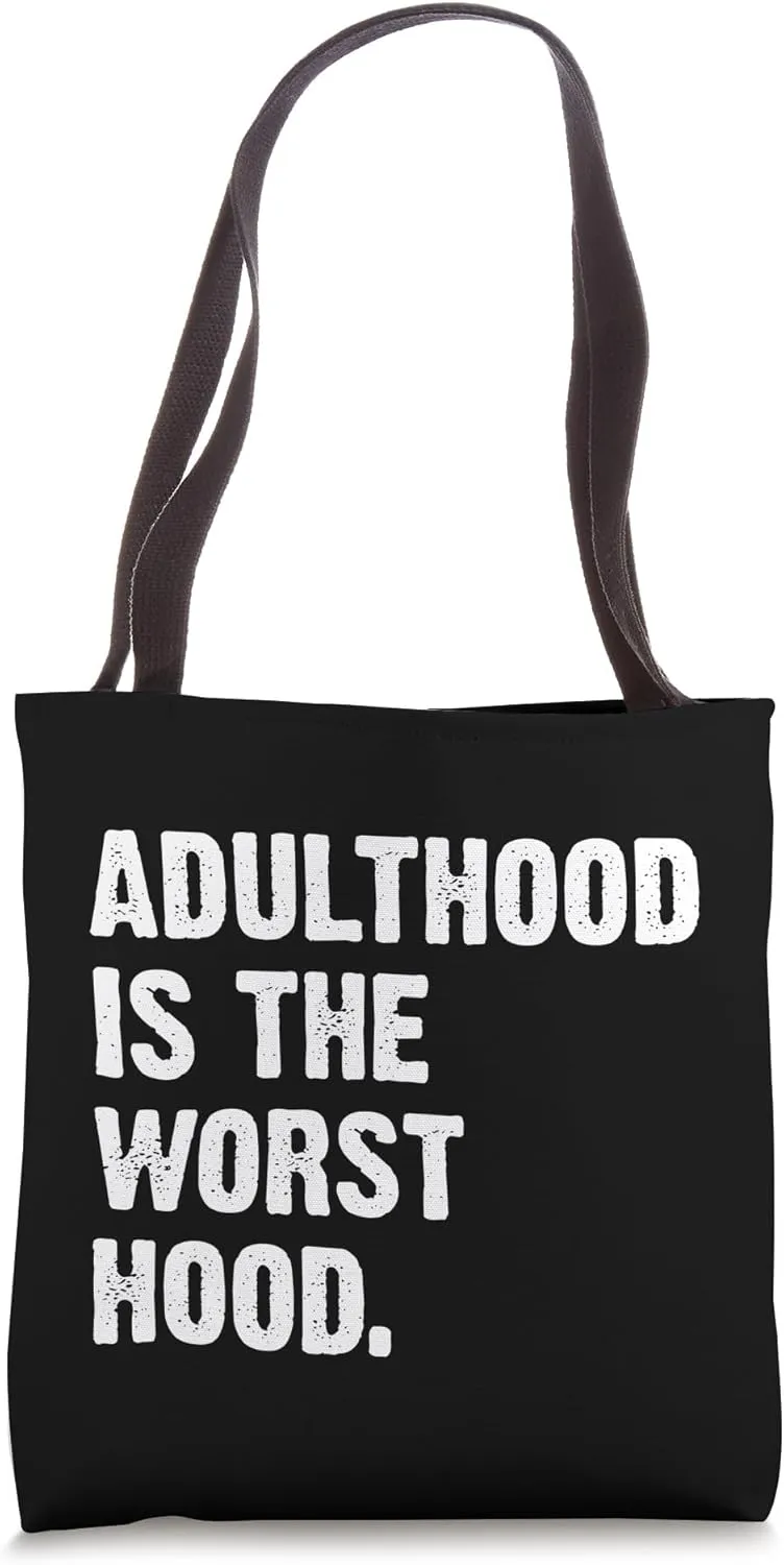 Adulthood Is The Worst Hood Tote Bag