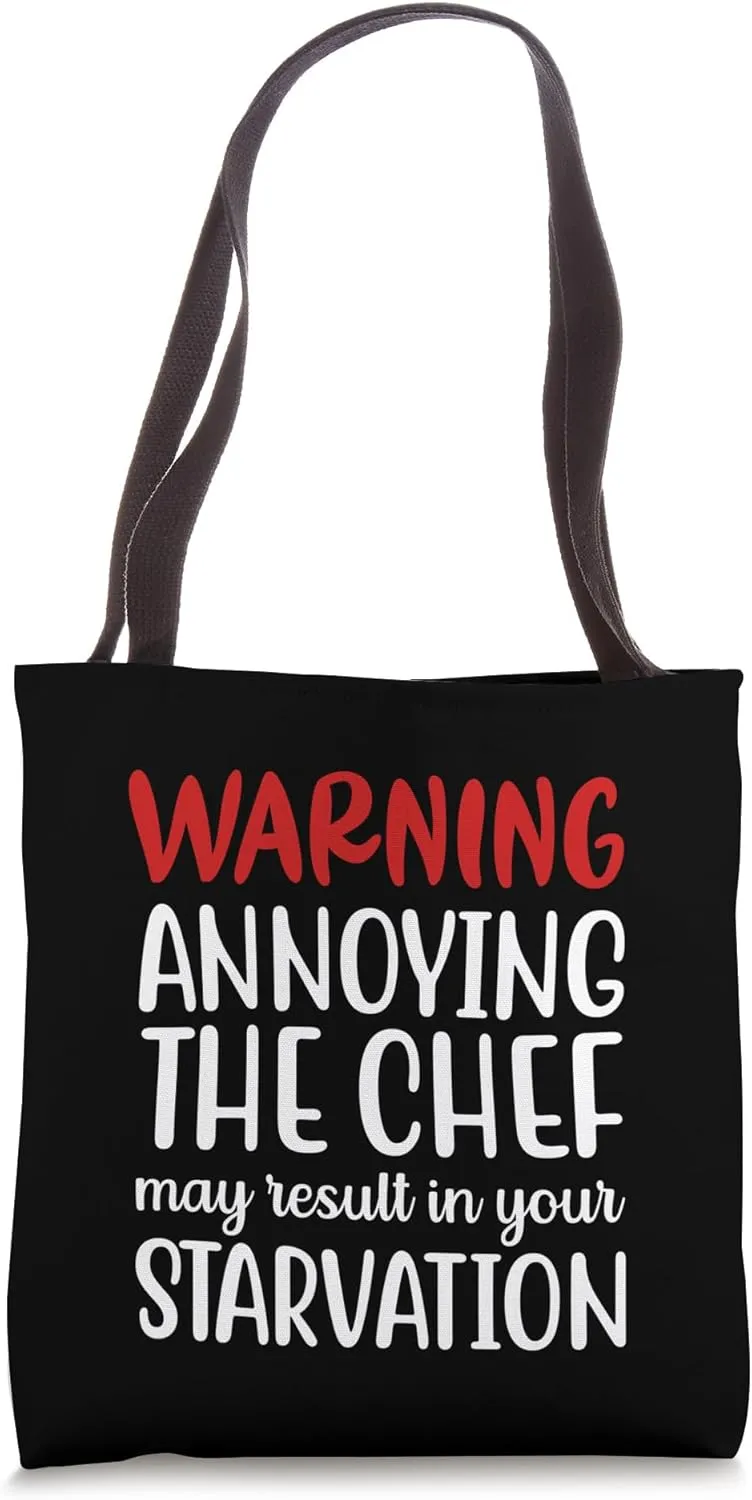 Annoying The Chef May Result In Your Starvation, Funny Quote Tote Bag