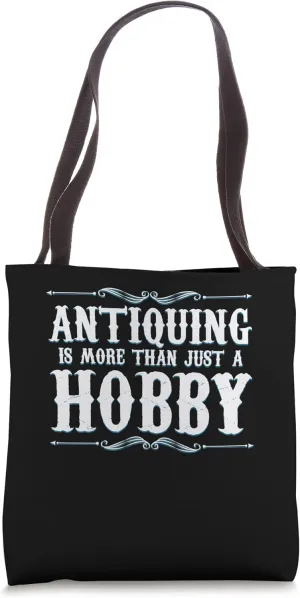 Antiquing Is More Than Just A Hobby Classic Vintage Antique Tote Bag