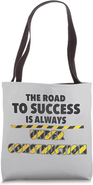 Aspiration The Road To Success Is Always Under Construction Tote Bag