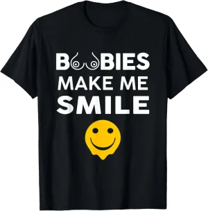 Boobs Make Me Smile | Party Adult Humor Funny T-Shirt