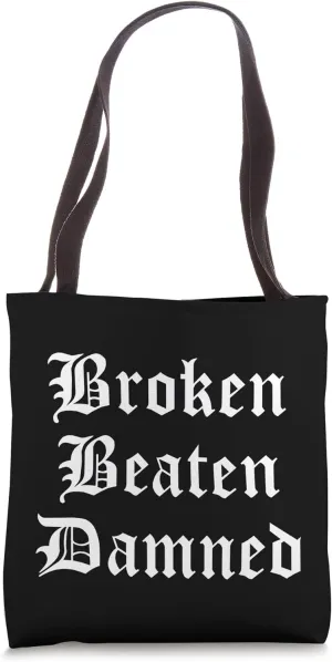 Broken Beaten Damned - Funny Emo Slogan Goth Music Lover Tote Bag
