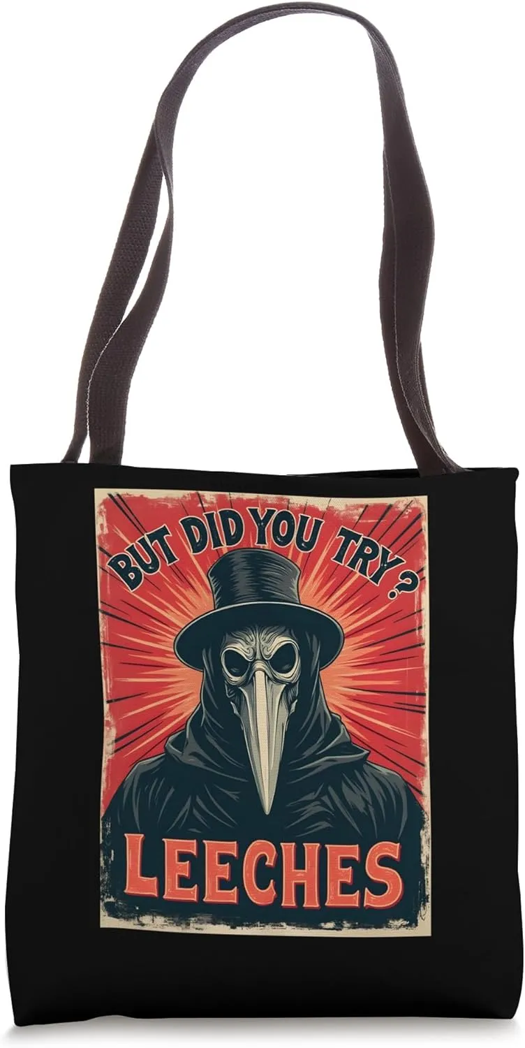 But Did You Try Leeches Plague Doctor Middle Age Medicines Tote Bag