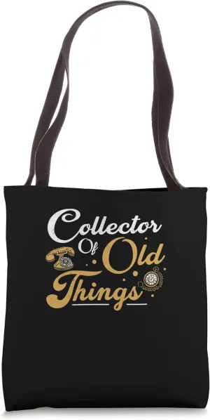 Cool Collector Of Old Things For Antiquarian Antiquing Hobby Tote Bag
