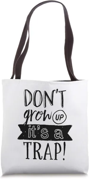 Don't Grow Up Funny Sarcastic Adulthood Quote Black White Tote Bag