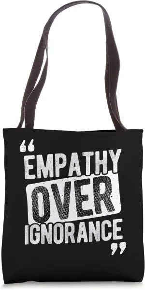 Empathy OVER IGNORANCE Empathy Slogan Tote Bag