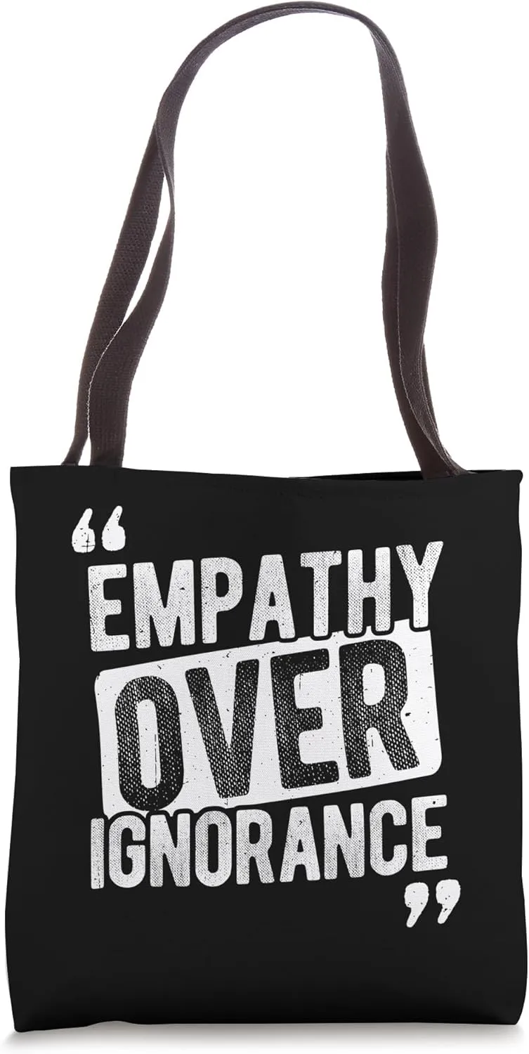 Empathy OVER IGNORANCE Empathy Slogan Tote Bag