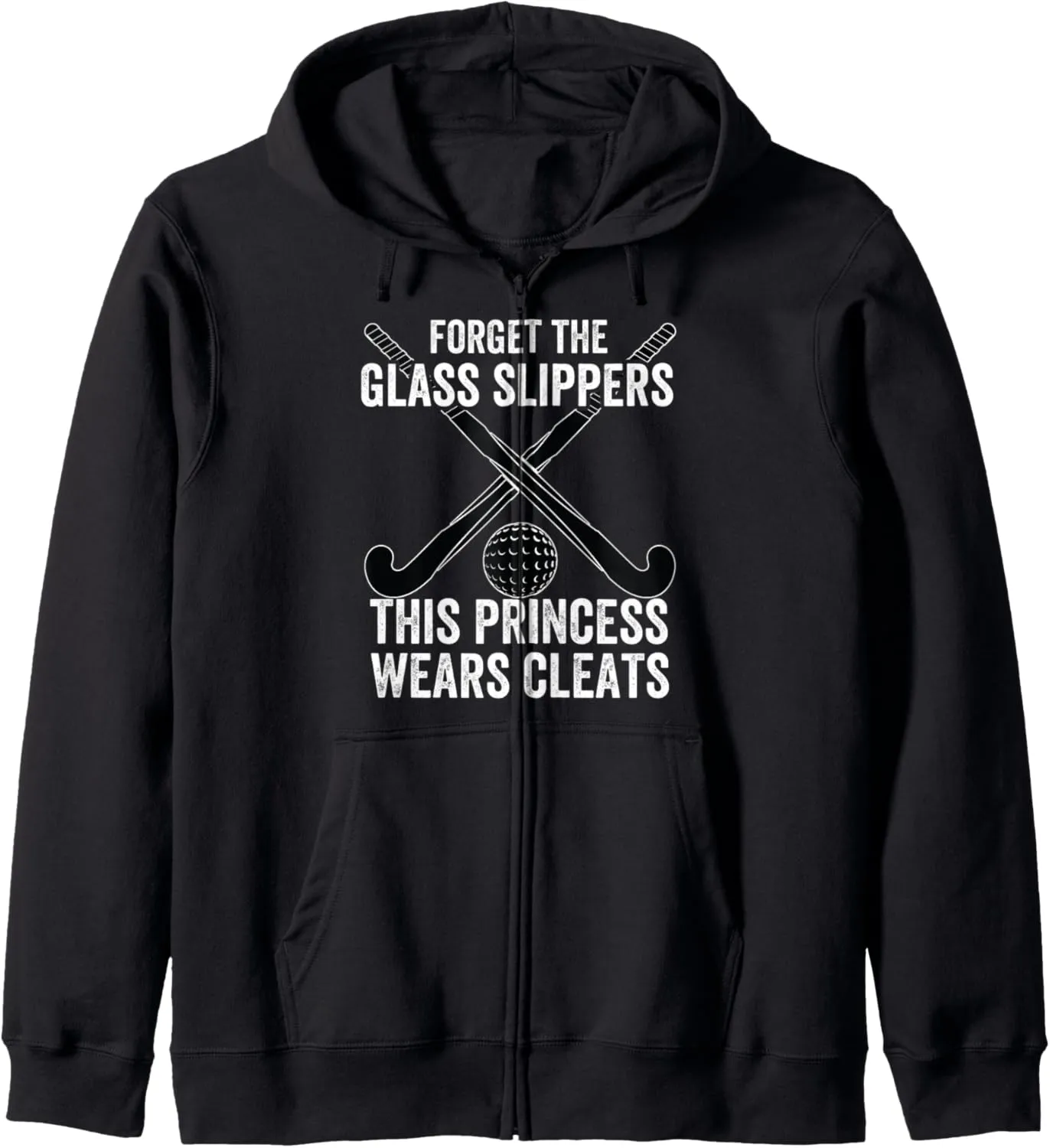 Field Hockey Funny Slogan Pun Gift Forget the glass slippers Zip Hoodie