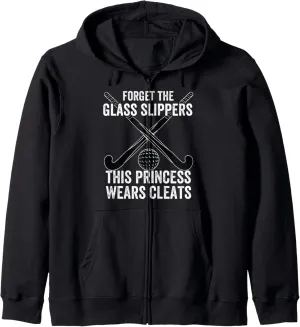 Field Hockey Funny Slogan Pun Gift Forget the glass slippers Zip Hoodie