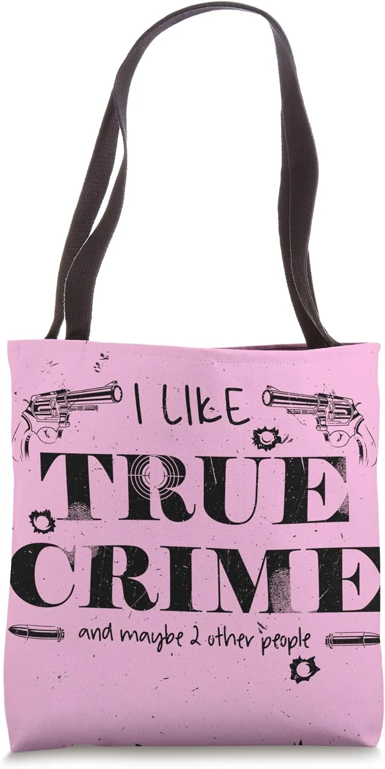 Funny I Like True Crime Quote Slogan Saying Gift Crime Genre Tote Bag