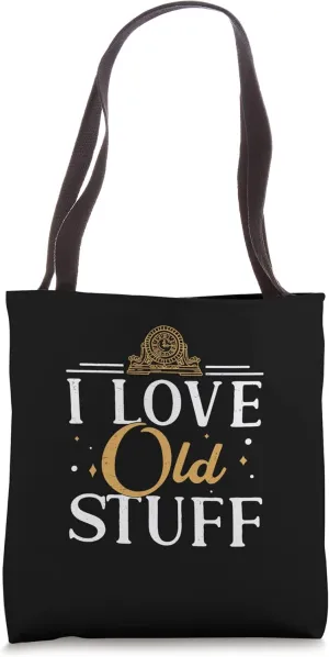 Funny I Love Old Stuff Antiquarian Antiquer Antiquing Hobby Tote Bag