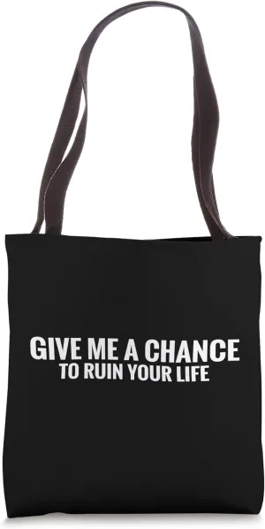 Funny toxic personality | Give a chance to ruin your life Tote Bag