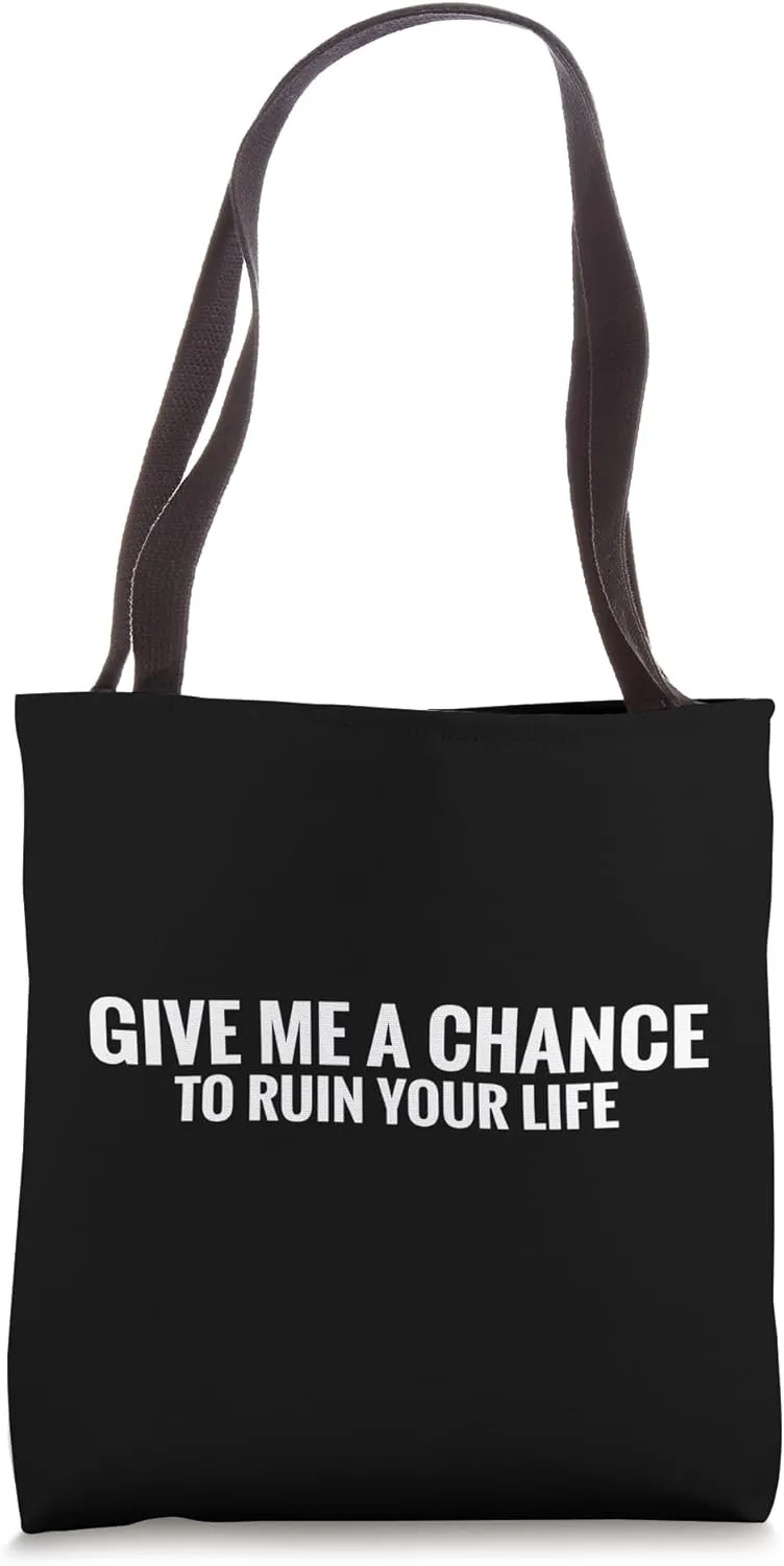 Funny toxic personality | Give a chance to ruin your life Tote Bag