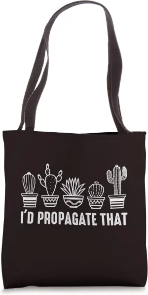 Gardener Saying Joke Pun I'd Propagate That Tote Bag