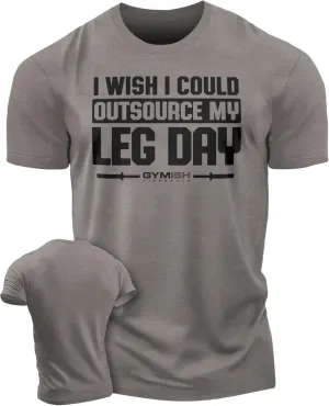 Gymish Lifestyle Outsource Leg Day Mens Bodybuilding T-Shirts Graphic Tees Short Sleeve Workout Shirt