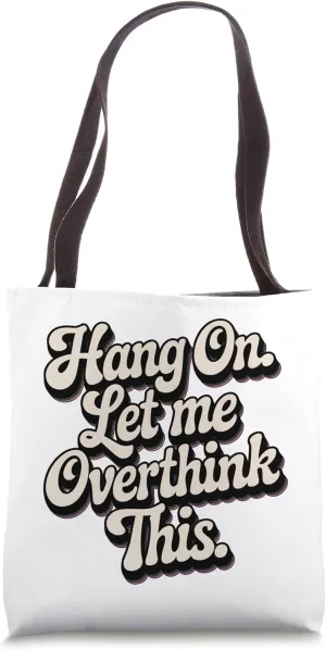 Hang on. Let me overthink this. | Funny retro slogan design Tote Bag