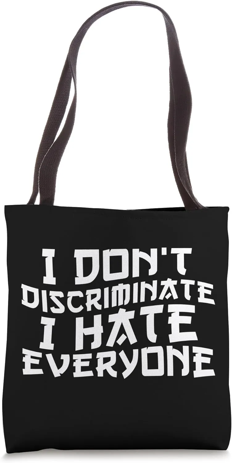 I Don't Discriminate I Hate Everyone Funny Anti-Social Tote Bag