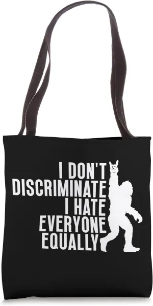 I Don't Discriminate I Hate Everyone Funny Anti-Social Tote Bag