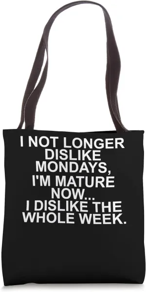 I Not Longer Dislike Mondays - I Dislike The Whole Week Tote Bag