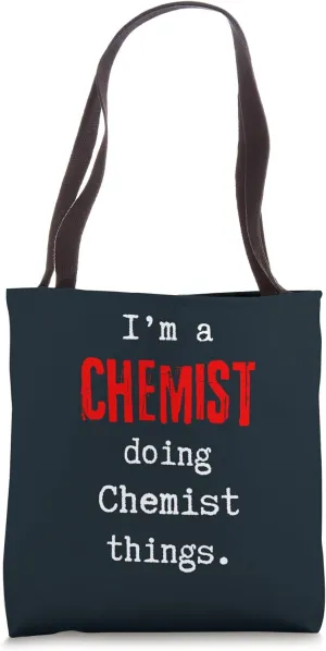 I'm a Chemist doing Chemist things. Cute personalized slogan Tote Bag