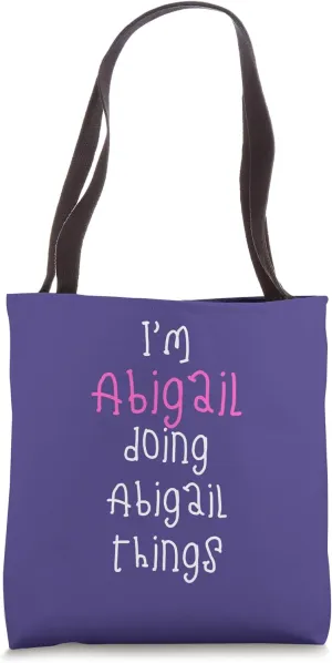 I'm Abigail doing Abigail things. Cute personalized slogan Tote Bag