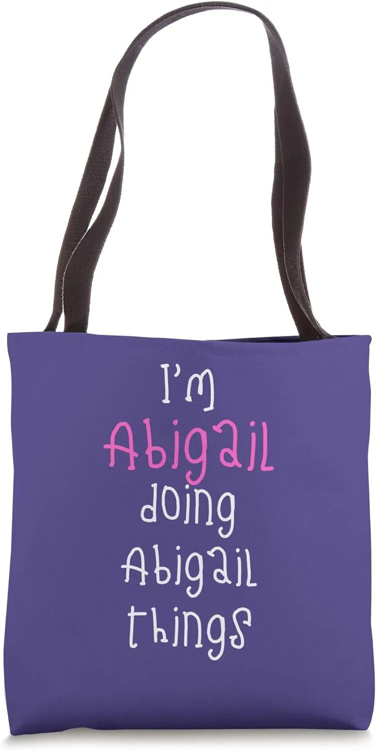 I'm Abigail doing Abigail things. Cute personalized slogan Tote Bag