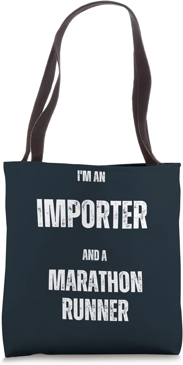 I'm an Importer and a Marathon Runner Tote Bag