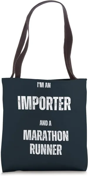 I'm an Importer and a Marathon Runner Tote Bag
