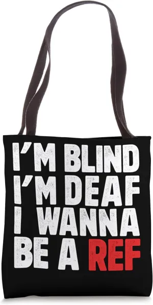 I'm Blind I'm Deaf I Wanna Be a Ref Soccer Football Hockey Tote Bag