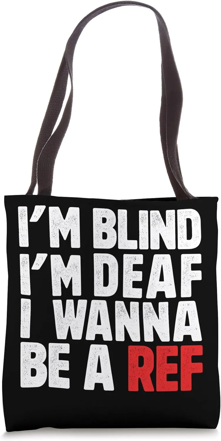 I'm Blind I'm Deaf I Wanna Be a Ref Soccer Football Hockey Tote Bag