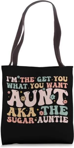 I'm The Get You What You Want Aunt Aka The Sugar Auntie Tote Bag