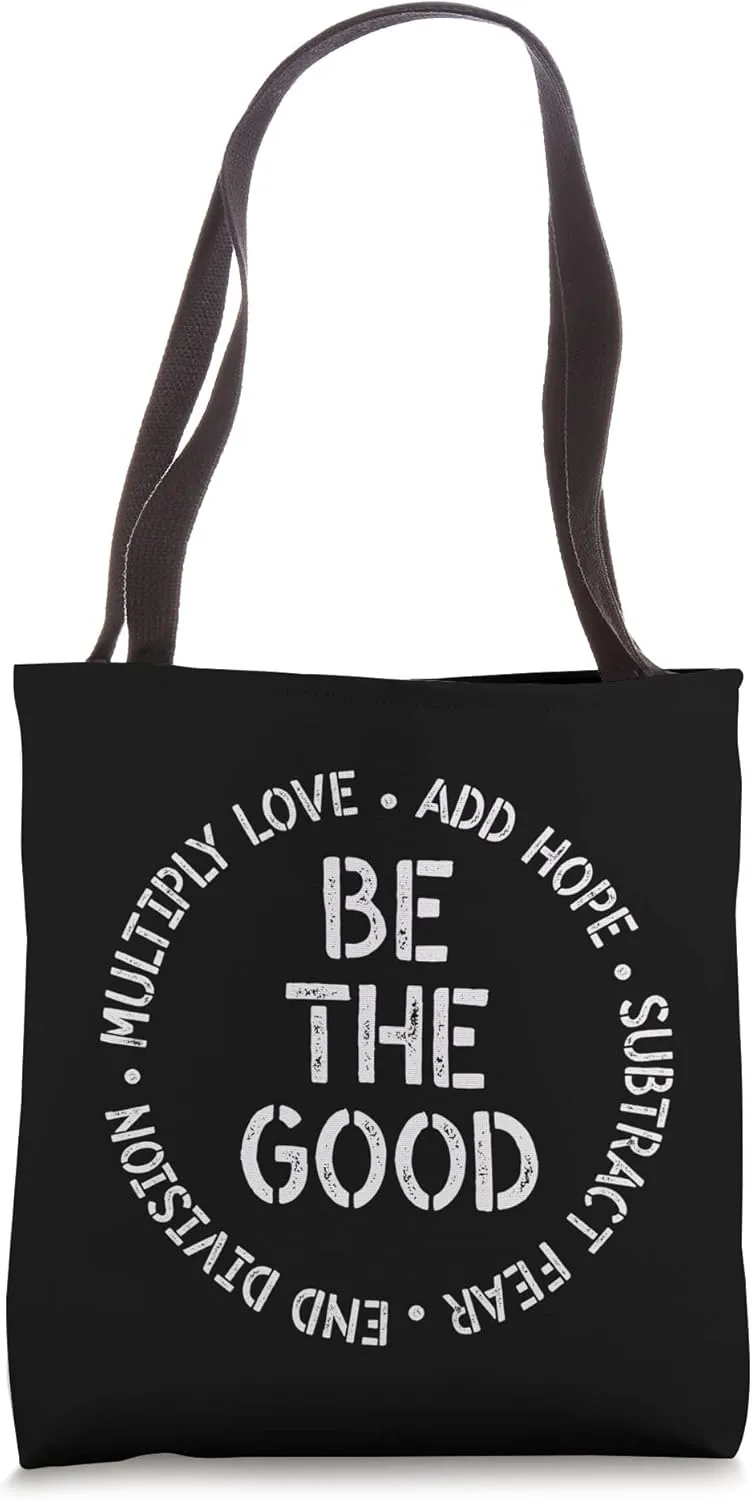 Inspirational Saying Tee Be the Good Multiply Love Add Hope Tote Bag