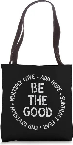 Inspirational Saying Tee Be the Good Multiply Love Add Hope Tote Bag