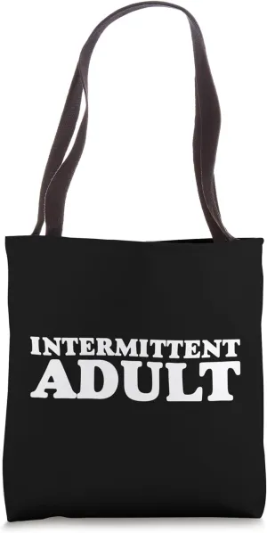 Intermittent Adult Funny Sarcastic Slogan Humorous Statement Tote Bag