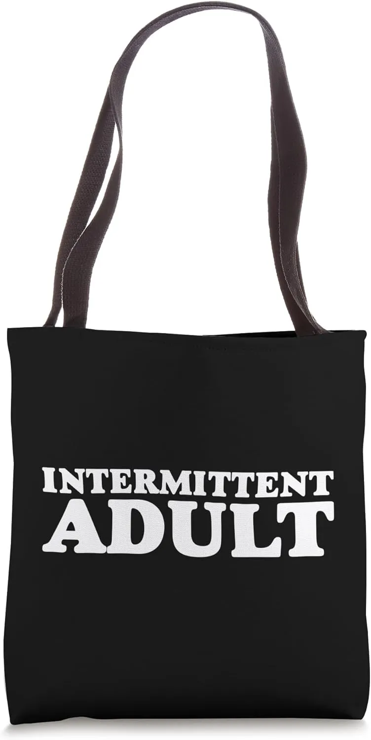 Intermittent Adult Funny Sarcastic Slogan Humorous Statement Tote Bag