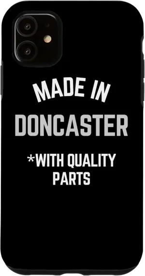 iPhone 11 Made In Doncaster Funny Slogan Born In Doncaster Case