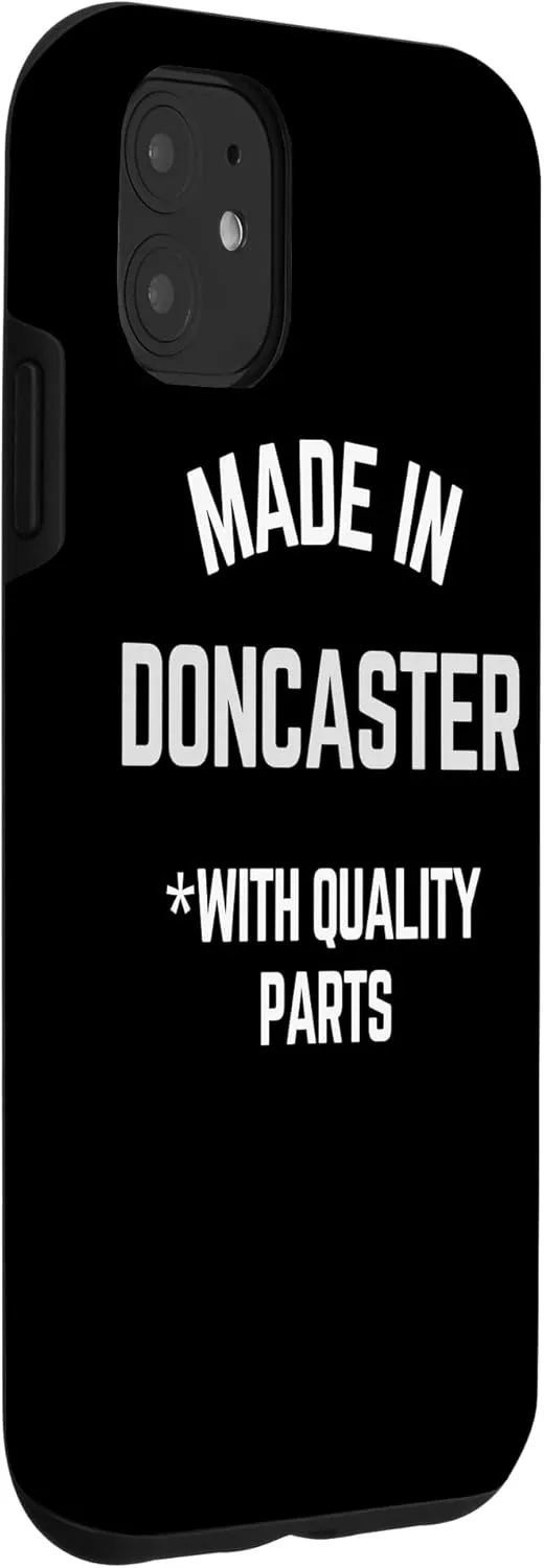 iPhone 11 Made In Doncaster Funny Slogan Born In Doncaster Case