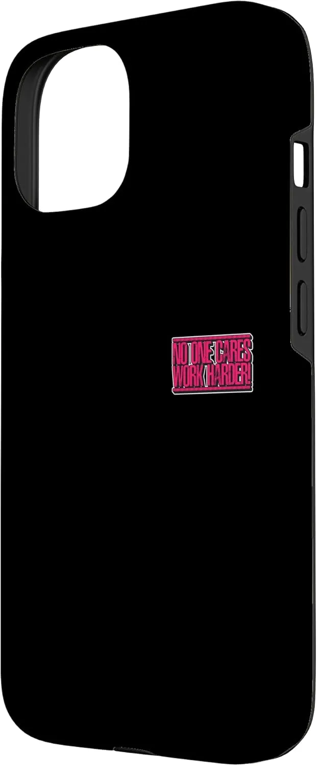 iPhone 15 Noo One Cares Works Harder Motivational Minimalist Case