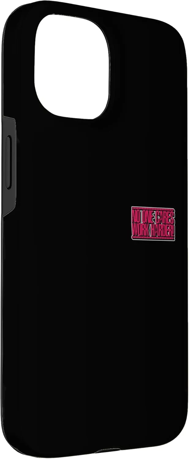iPhone 15 Noo One Cares Works Harder Motivational Minimalist Case