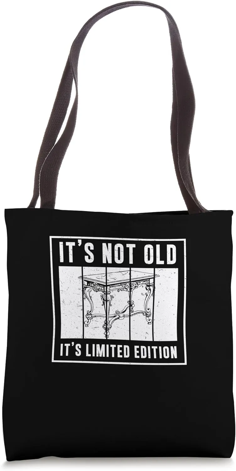 It's Not Old It's Limited Edition Antique Hunters Antiquing Tote Bag