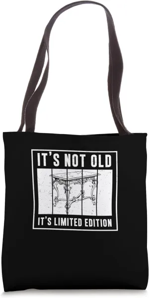 It's Not Old It's Limited Edition Antique Hunters Antiquing Tote Bag