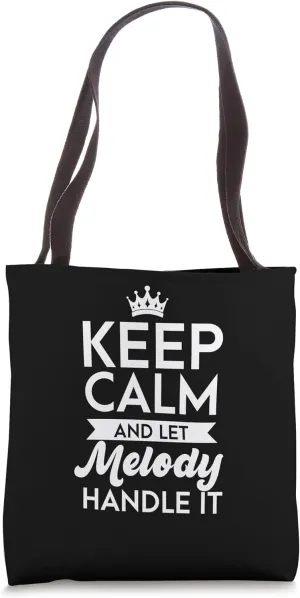 Keep Calm And Let Melody Handle It Name Melody Tote Bag