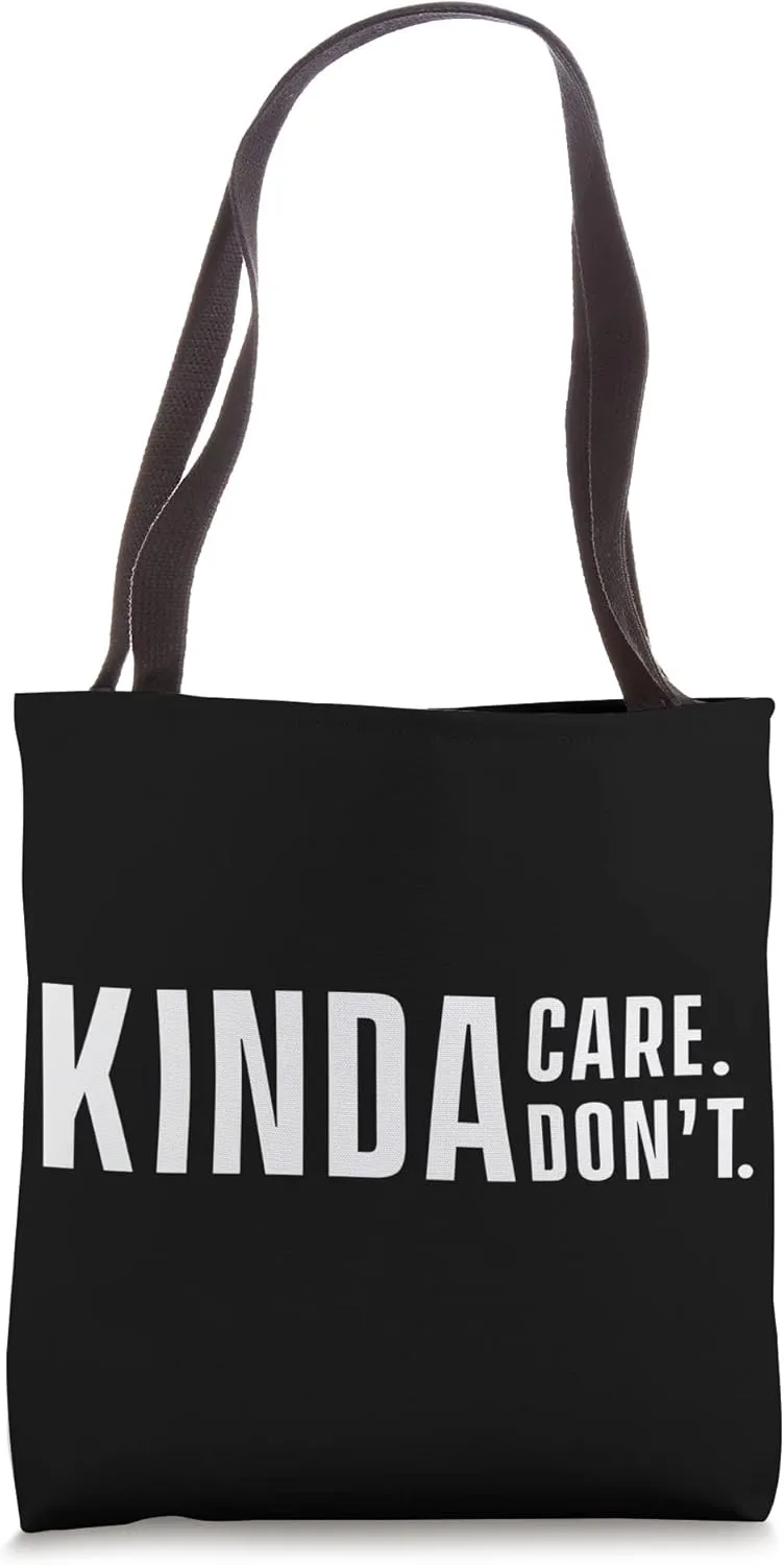 Kinda Care Kinda Don't Slogan Indifferent Quote Office Humor Tote Bag