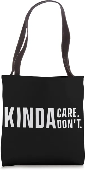 Kinda Care Kinda Don't Slogan Indifferent Quote Office Humor Tote Bag