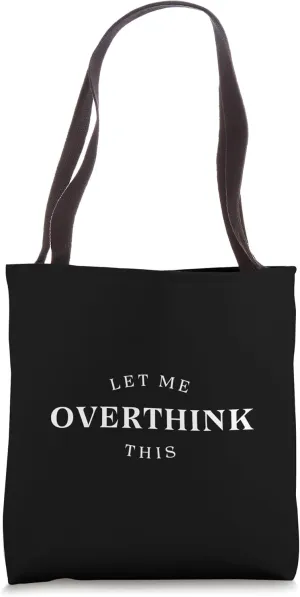 Let me overthink this. | Funny slogan design Tote Bag
