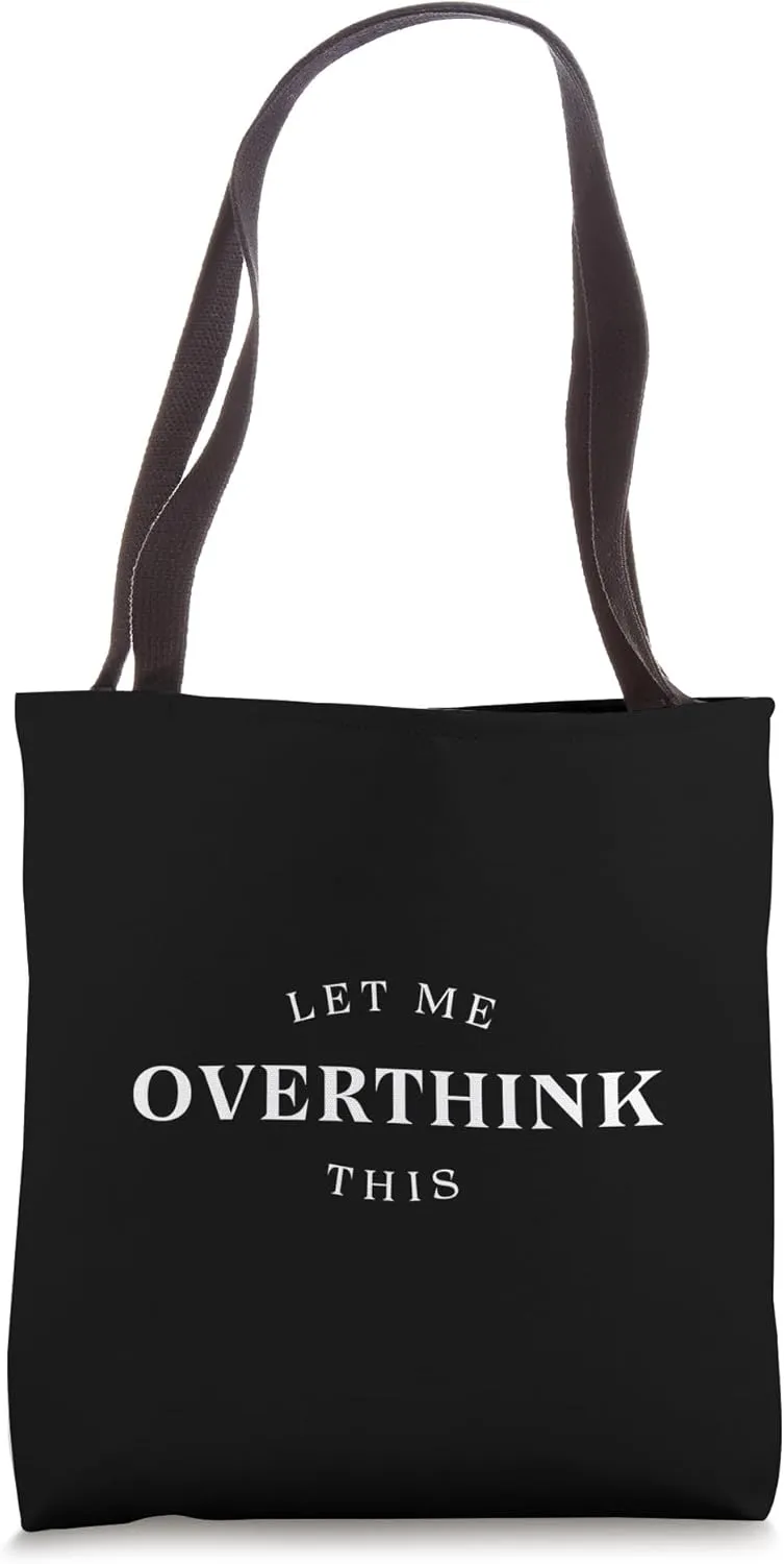 Let me overthink this. | Funny slogan design Tote Bag