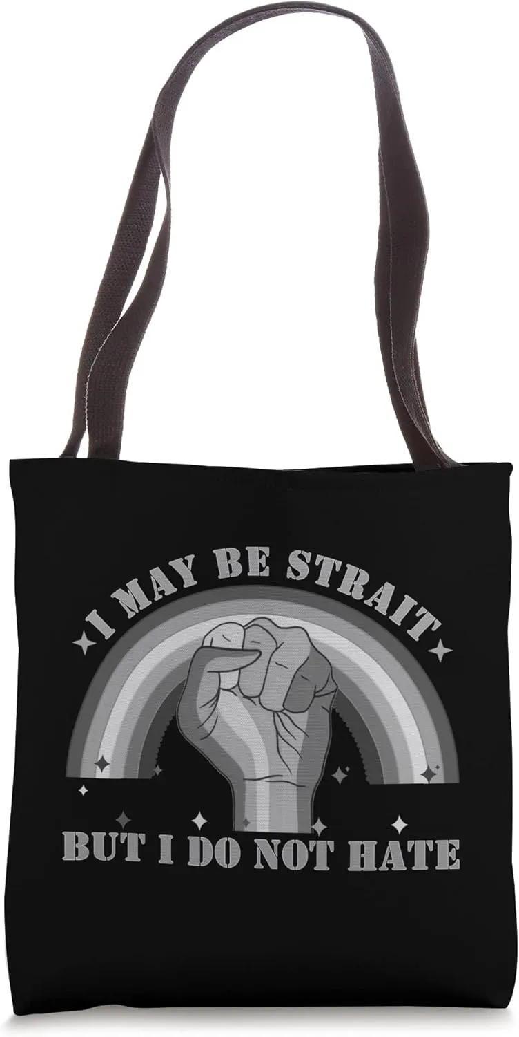 LGBTQ  I May Be Strait But I Do Not Hate In Grey Scale Tote Bag