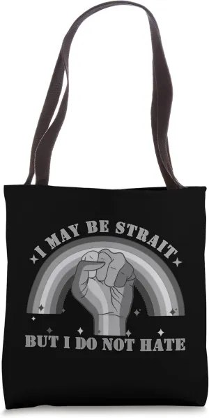 LGBTQ  I May Be Strait But I Do Not Hate In Grey Scale Tote Bag