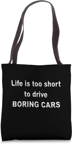 Life too short to drive boring cars cool funny auto phrase Tote Bag